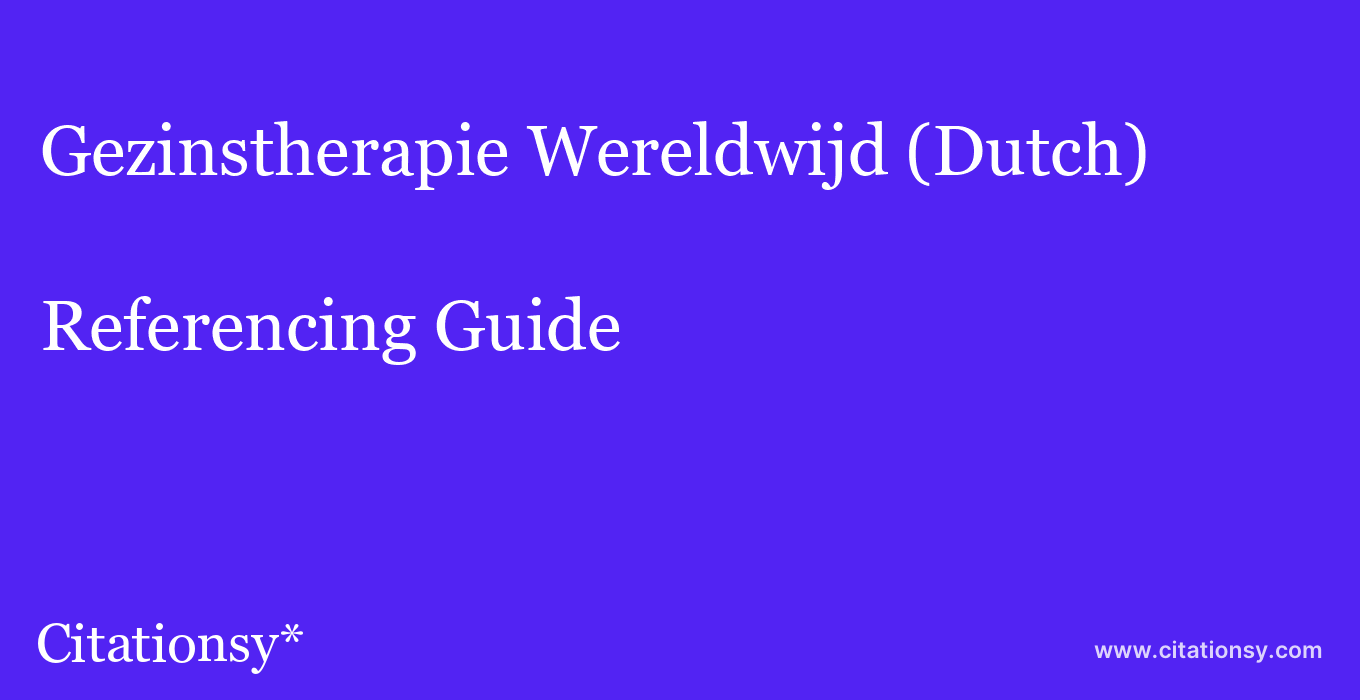 cite Gezinstherapie Wereldwijd (Dutch)  — Referencing Guide